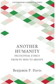 Another Humanity: Decolonial Ethics from Du Bois to Arendt