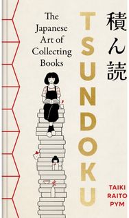 Tsundoku: The Japanese Art of Collecting Books