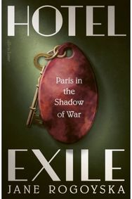 Hotel Exile: Paris in the Shadow of War