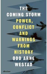 Coming Storm: Power, Conflict and Warnings from History