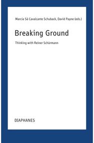 Breaking Grounds: Thinking with Reiner Schurmann