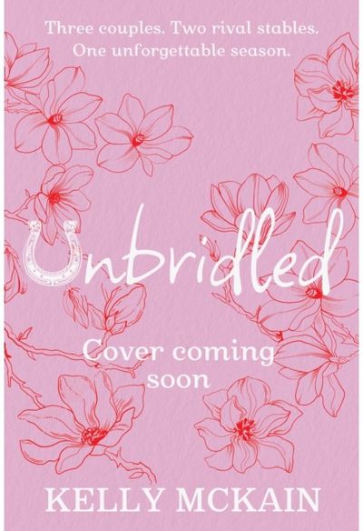 Unbridled: Made in Chelsea meets Elsie Silver in this steamy YA romance full of scandal, gossip and rivalries