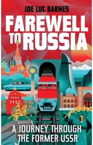 Farewell to Russia: A Journey Through the Former USSR