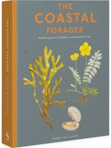 Coastal Forager: Wild maritime food to preserve, cook, eat