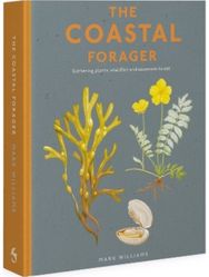 Coastal Forager: Wild maritime food to preserve, cook, eat