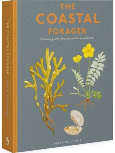 Coastal Forager: Wild maritime food to preserve, cook, eat