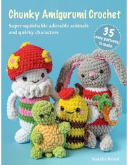 Chunky Amigurumi Crochet: 35 easy patterns to make: Super-Squishable Adorable Animals and Quirky Characters