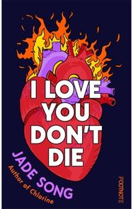 I Love You Dont Die: A New Novel From the Author of CHLORINE