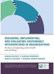Designing, Implementing, and Evaluating Sustainable Interventions in Organizations: The How-To of Improving Worker Health and Well-being