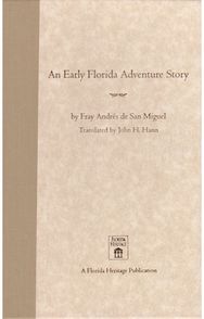 Early Florida Adventure Story: The Fray Andres De San Miguel Account
