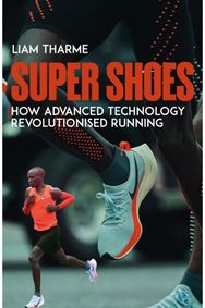 Super Shoes: How Advanced Technology Revolutionised Running