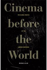 Cinema Before the World: The Global Routes of the Lumiere Brothers
