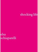 Shocking LIfe: The Autobiography of Elsa Schiaparelli