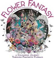 Flower Fantasy: A Colouring Journey Through Fantastic Florals
