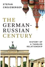 German-Russian Century: History of a Tangled Relationship