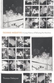 Techno-Negative: A Long History of Refusing the Machine