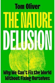 Nature Delusion: Why We Can’t Fix the World Without Fixing Ourselves