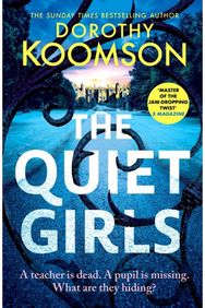 Quiet Girls: Will their secrets stay buried? A gripping and twisty new thriller from the queen of the big reveal