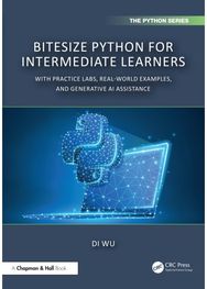 BiteSize Python for Intermediate Learners: With Practice Labs, Real-World Examples, and Generative AI Assistance