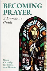 Becoming Prayer: A Franciscan Guide