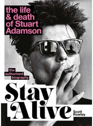 Stay Alive: The Life and Death of Stuart Adamson: The Authorised Biography