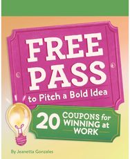 Free Pass to Pitch a Bold Idea: 20 Coupons for Winning at Work