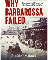 Why Barbarossa Failed: Germany and Russia in the Second World War