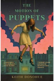 Motion of Puppets: A nightmarish fairy tale of transformation, captivity and the dark heart of magic