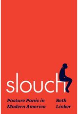 Slouch: Posture Panic in Modern America