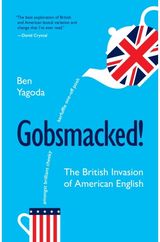 Gobsmacked!: The British Invasion of American English