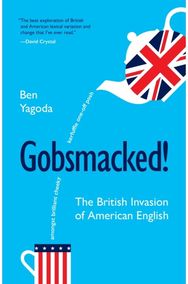 Gobsmacked!: The British Invasion of American English