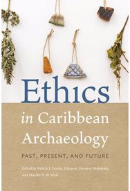 Ethics in Caribbean Archaeology: Past, Present, and Future