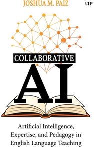Collaborative AI: Artificial Intelligence, Expertise, and Pedagogy in English Language Teaching