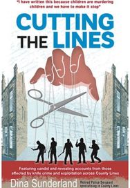 Cutting the Lines: Featuring candid and revealing accounts from those affected by knife crime and exploitation across County Lines