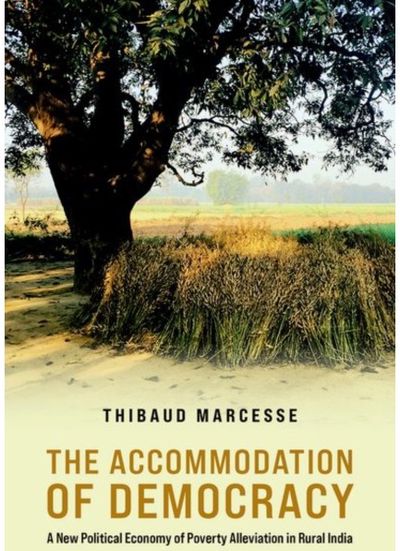 Accommodation of Democracy: A New Political Economy of Poverty Alleviation in Rural India