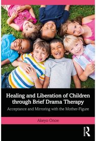 Healing and Liberation of Children through Brief Drama Therapy: Acceptance and Mirroring with the Mother-Figure