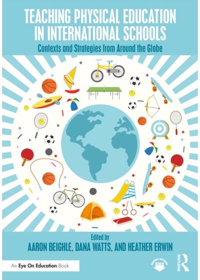 Teaching Physical Education in International Schools: Contexts and Strategies from Around the Globe
