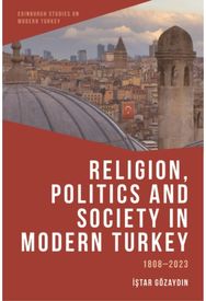 Religion, Politics and Society in Modern Turkey: 1808-2023
