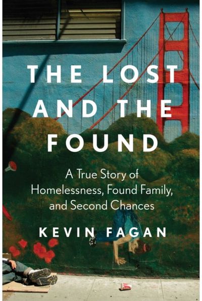 Lost and the Found: A True Story of Homelessness, Found Family, and Second Chances