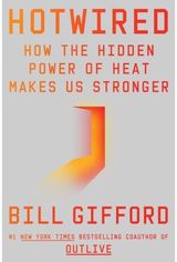 Hotwired: How the Hidden Power of Heat Makes Us Stronger