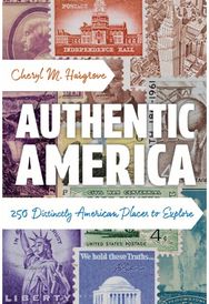 Authentic America: 250 Distinctly American Places to Explore