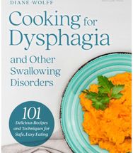 Cooking for Dysphagia: 101 Delicious Recipes for Safe, Easy Eating