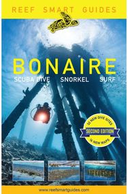 Reef Smart Guides Bonaire (Second): Scuba Dive. Snorkel. Surf. (Best Netherlands' Bonaire Diving Spots, Scuba Diving Travel Guide)