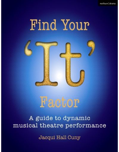Find Your It Factor: A Guide to Dynamic Musical Theatre Performance
