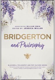 Bridgerton and Philosophy: Dukes, Debutantes, and Deep Questions