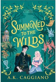 Summoned to the Wilds: A Cosy Enemies to Lovers Romantasy Adventure (Villains & Virtues Book 2)