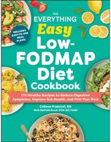 Everything Easy Low-FODMAP Diet Cookbook: 175 Healthy Recipes to Reduce Digestive Symptoms, Improve Gut Health, and Feel Your Best