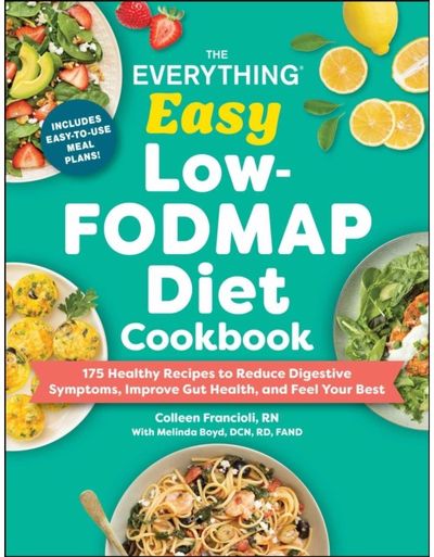 Everything Easy Low-FODMAP Diet Cookbook: 175 Healthy Recipes to Reduce Digestive Symptoms, Improve Gut Health, and Feel Your Best