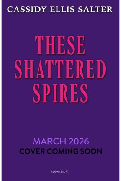 These Shattered Spires: A queer, gothic fantasy YA, perfect for fans of The Atlas Six and Gideon the Ninth