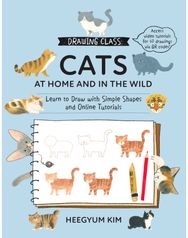 Drawing Class: Cats at Home and in the Wild: Learn to Draw with Simple Shapes and Online Tutorials - Access video tutorials for 60 drawings via QR codes